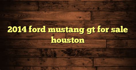 mustang gt for sale houston